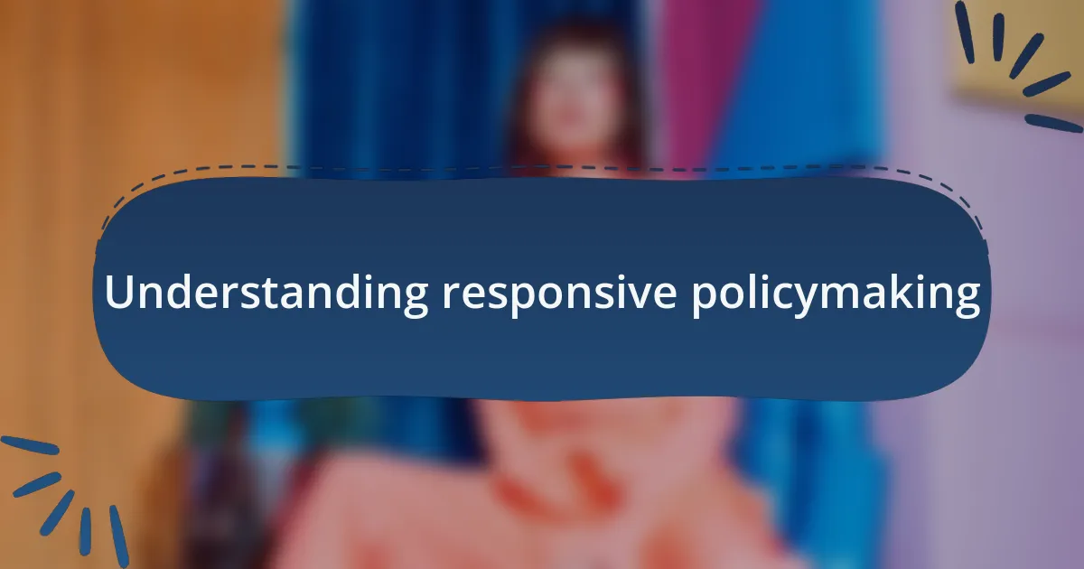 Understanding responsive policymaking