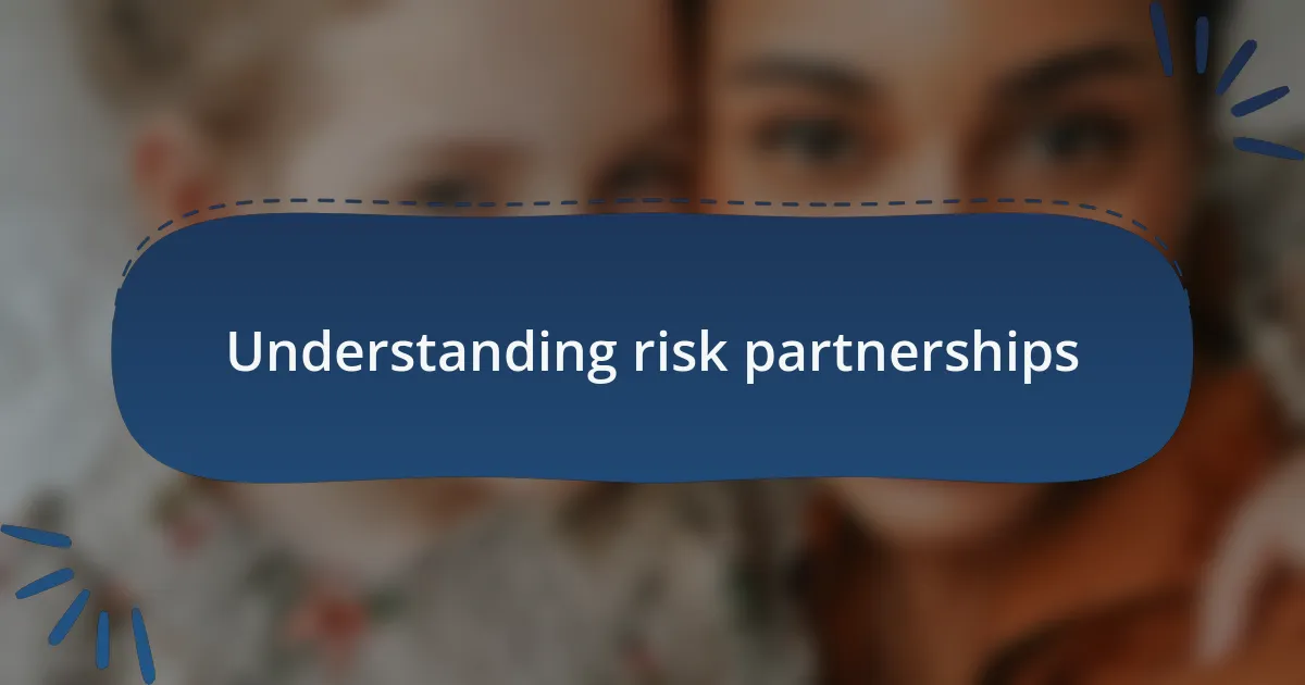Understanding risk partnerships