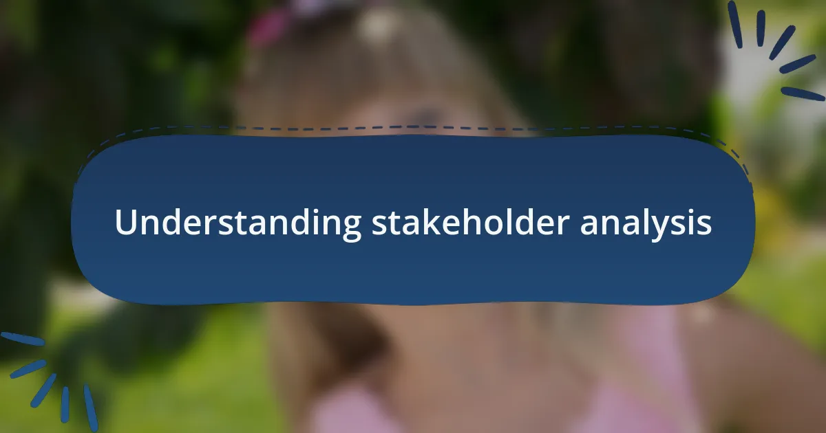 Understanding stakeholder analysis