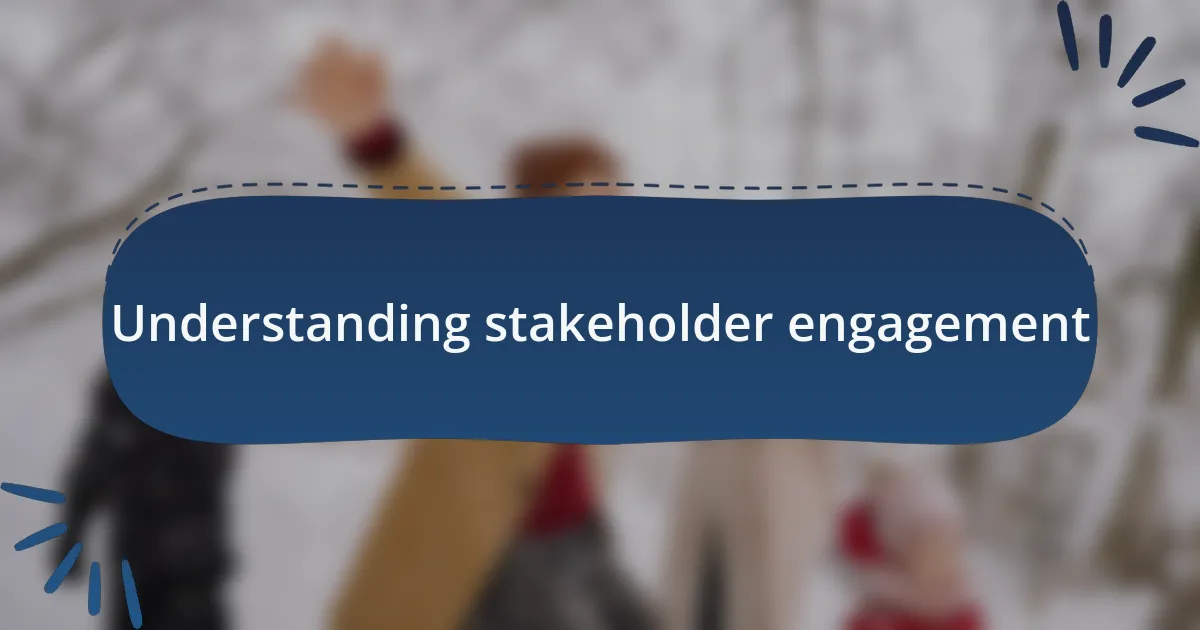 Understanding stakeholder engagement