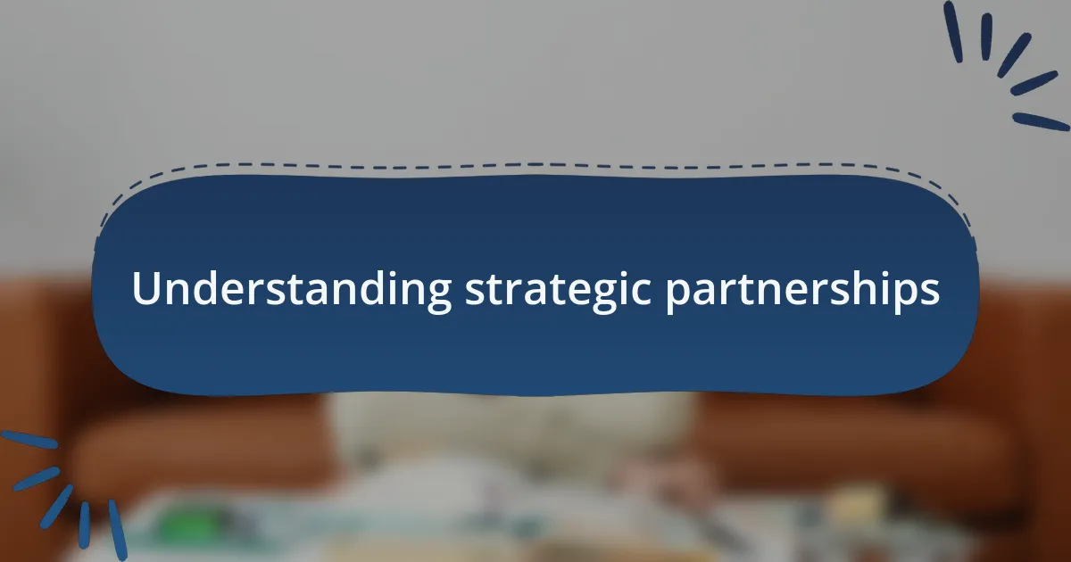 Understanding strategic partnerships