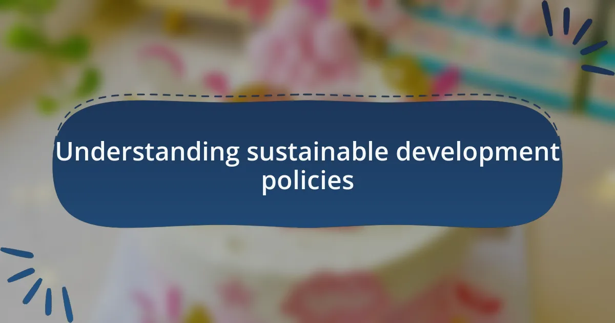 Understanding sustainable development policies
