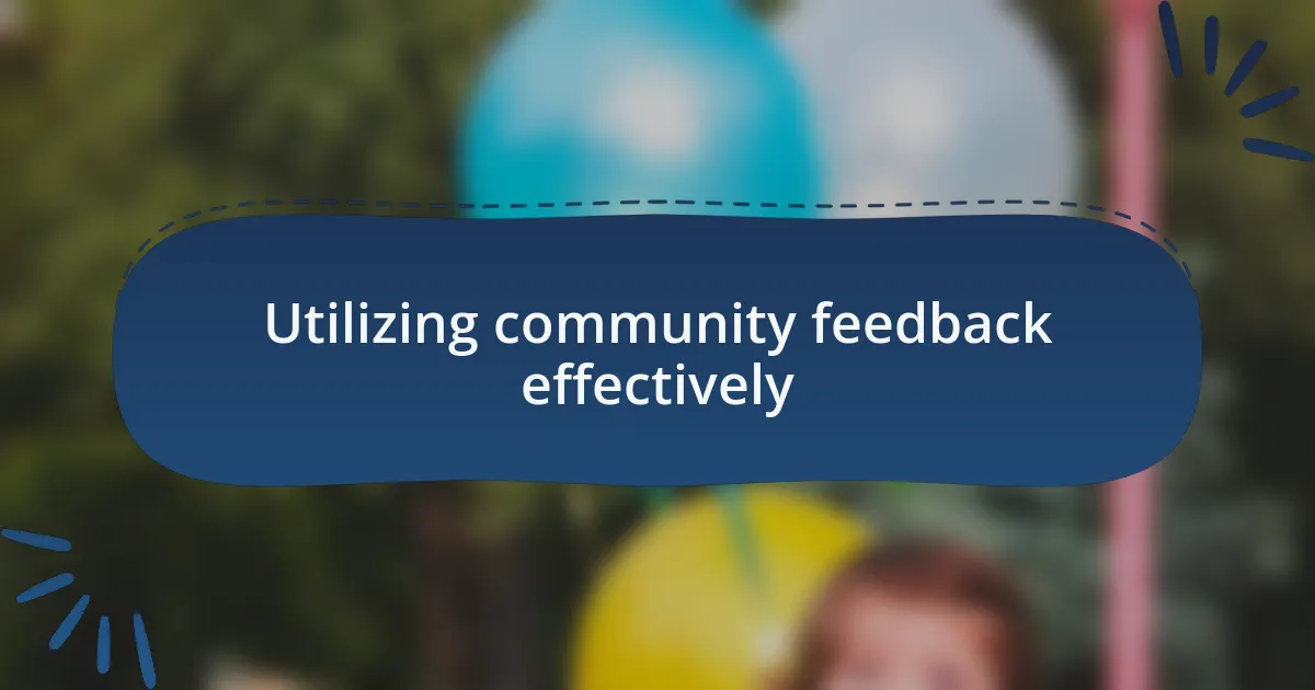 Utilizing community feedback effectively
