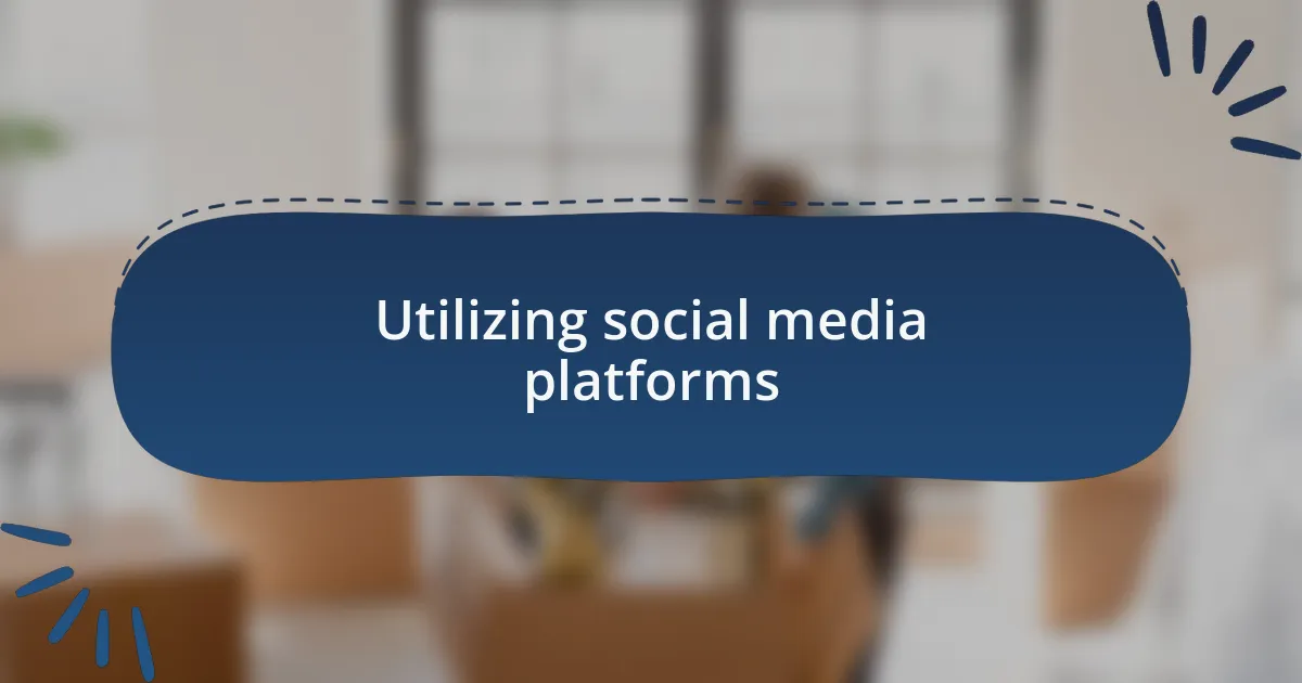 Utilizing social media platforms